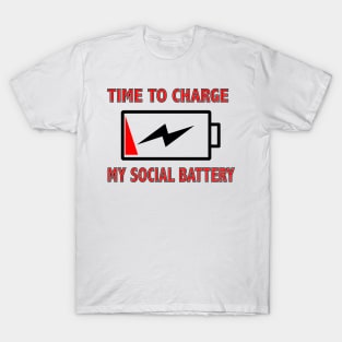 Time to charge my social battery T-Shirt